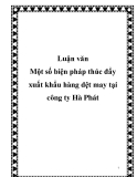 Luận văn tốt nghiệp: Một số biện pháp thúc đẩy xuất khẩu hàng dệt may tại công ty Hà Phát