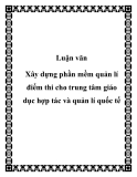  Luận văn đề tài: Xây dựng phần mềm quản lí điểm thi cho trung tâm giáo dục hợp tác và quản lí quốc tế