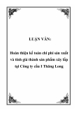 LUẬN VĂN:  Hoàn thiện kế toán chi phí sản xuất và tính giá thành sản phẩm xây lắp tại Công ty cầu I Thăng Long