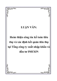 LUẬN VĂN:  Hoàn thiện công tác kế toán tiêu thụ và xác định kết quả tiêu thụ tại Tổng công ty xuất nhập khẩu và đầu tư IMEXIN