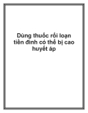 Dùng thuốc rối loạn tiền đình có thể bị cao huyết áp