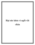 Hại sức khỏe vì ngồi vắt chân