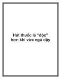 Hút thuốc lá độc hơn khi vừa ngủ dậy