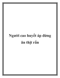 Người cao huyết áp đừng ăn thịt rắn