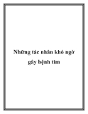 Những tác nhân khó ngờ gây bệnh tim