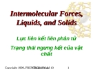 Intermolecular Forces, Liquids, and Solids