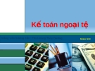 thuyết trình kế toán ngoại tệ