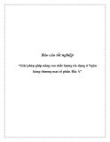 Báo cáo tốt nghiệp: “Giải pháp giúp nâng cao chất lượng tín dụng ở Ngân  hàng thương mai cổ phần Bắc Á” 