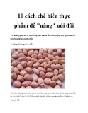 10 cách chế biến thực phẩm để "nâng" núi đôi