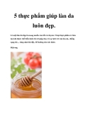 5 thực phẩm giúp làn da luôn đẹp