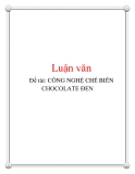 Đề tài: CÔNG NGHỆ CHẾ BIẾN CHOCOLATE ĐEN