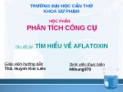 Tên đề tài:  TÌM HIỂU VỀ AFLATOXIN