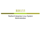 RH133 Redhat Enterprise Linux System  Administration