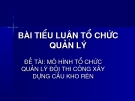 ĐỀ TÀI: MÔ HÌNH TỔ CHỨC QUẢN LÝ ĐỘI THI CÔNG XÂY DỰNG CẦU KHO RÈN