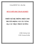 Đồ án môn học " Thiết kế hệ thống điện cho truyền động cơ cấu nâng hạ cầu trục phân xưởng "