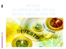 DỰ BÁO XU HƯỚNG ĐẦU TƯ FDI TRONG NHỮNG NĂM TỚI