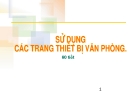 Sử dụng các trang thiết bị văn phòng.