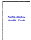 Phân biệt khách hàng theo giá trị (Phần 4)