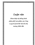 Luận văn: Hoàn thiện hệ thống kênh phân phối sản phẩm của Công ty gạch ốp lát Hà Nội trên thị trường Miền Bắc