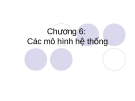 Công nghệ phần mềm - Chương 6: Các mô hình hệ thống