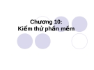 Công nghệ phần mềm - Chương 10: Kiểm thử phần mềm