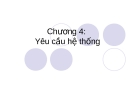 Công nghệ phần mềm - Chương 4 Yêu cầu hệ thống