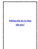 Không nên ăn cà chua khi nào?