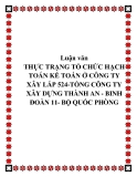 Luận văn THỰC TRẠNG TỔ CHỨC HẠCH TOÁN KẾ TOÁN Ở CÔNG TY XÂY LẮP 524-TỔNG CÔNG TY XÂY DỰNG THÀNH AN - BINH ĐOÀN 11- BỘ QUỐC PHÒNG