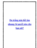 Da trắng mịn hết tàn nhang: bí quyết nào cho bạn nữ?