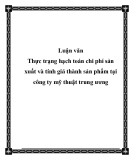 Luận văn Thực trạng hạch toán chi phí sản xuất và tính giá thành sản phẩm tại công ty mỹ thuật trung ương