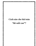 Cách nào cho bài toán “lãi suất cao”?