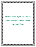 PHÒNG BỆNH RỤNG LÁ CAO SU BẰNG PHƯƠNG PHÁP CÂN ĐỐI DINH DƯỠNG