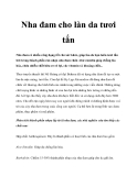 Nha đam cho làn da tươi tắn