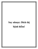 Suy nhược: Đích thị bệnh hiểm