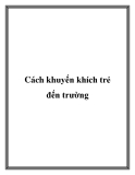 Cách khuyến khích trẻ đến trường