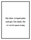 Sức khỏe và hạnh phúc tuổi già: Tài chính vẫn có vai trò quan trọng