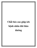 Chất béo cao giúp ích bệnh nhân đái tháo đường