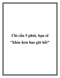 Chỉ cần 5 phút, bạn sẽ "khỏe hơn bao giờ hết"