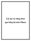 Lấy lại vóc dáng thon gọn bằng bộ môn Pilates