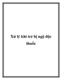 Xử lý khi trẻ bị ngộ độc thuốc
