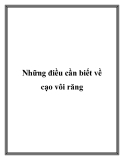 Những điều cần biết về cạo vôi răng