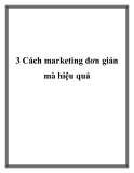 3 Cách marketing đơn giản mà hiệu quả