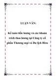 LUẬN VĂN:  Kế toán tiền lương và các khoản trích theo lương tại Công ty cổ phần Thương mại và Du lịch Hiro