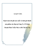 LUẬN VĂN:  Hạch toán chi phí sản xuất và tính giá thành sản phẩm xây lắp tại Công Ty CP Kinh Doanh Phát Triển Nhà và Đô Thị Hà Nội