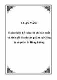 LUẬN VĂN:  Hoàn thiện kế toán chi phí sản xuất và tính giá thành sản phẩm tại Công ty cổ phần in Hàng không