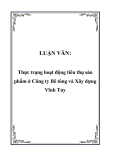 Luận văn tốt nghiệp:  Thực trạng hoạt động tiêu thụ sản phẩm ở Công ty Bê tông và Xây dựng Vĩnh Tuy