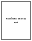 8 sai lầm khi ăn rau củ quả