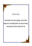 LUẬN VĂN:  Tình hình triển khai nghiệp vụ bảo hiểm hàng hoá xuất nhập khẩu vận chuyển bằng đường biển tại Bảo Minh Hà Nội