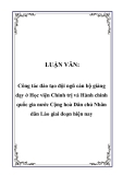 LUẬN VĂN:  Công tác đào tạo đội ngũ cán bộ giảng dạy ở Học viện Chính trị và Hành chính quốc gia nước Cộng hoà Dân chủ Nhân dân Lào giai đoạn hiện nay