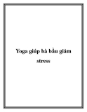 Yoga giúp bà bầu giảm stress